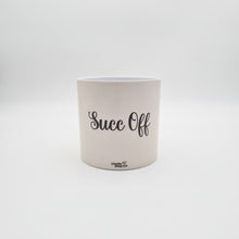 Load image into Gallery viewer, Succ Off - Cheeky Plant Co. Pot - 12.5cmD x 12cmH