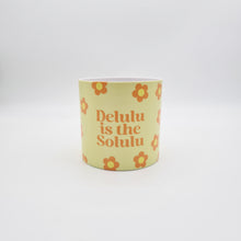Load image into Gallery viewer, Delulu Is the Solulu - Cheeky Plant Co. Pot - 12.5cmD x 12cmH
