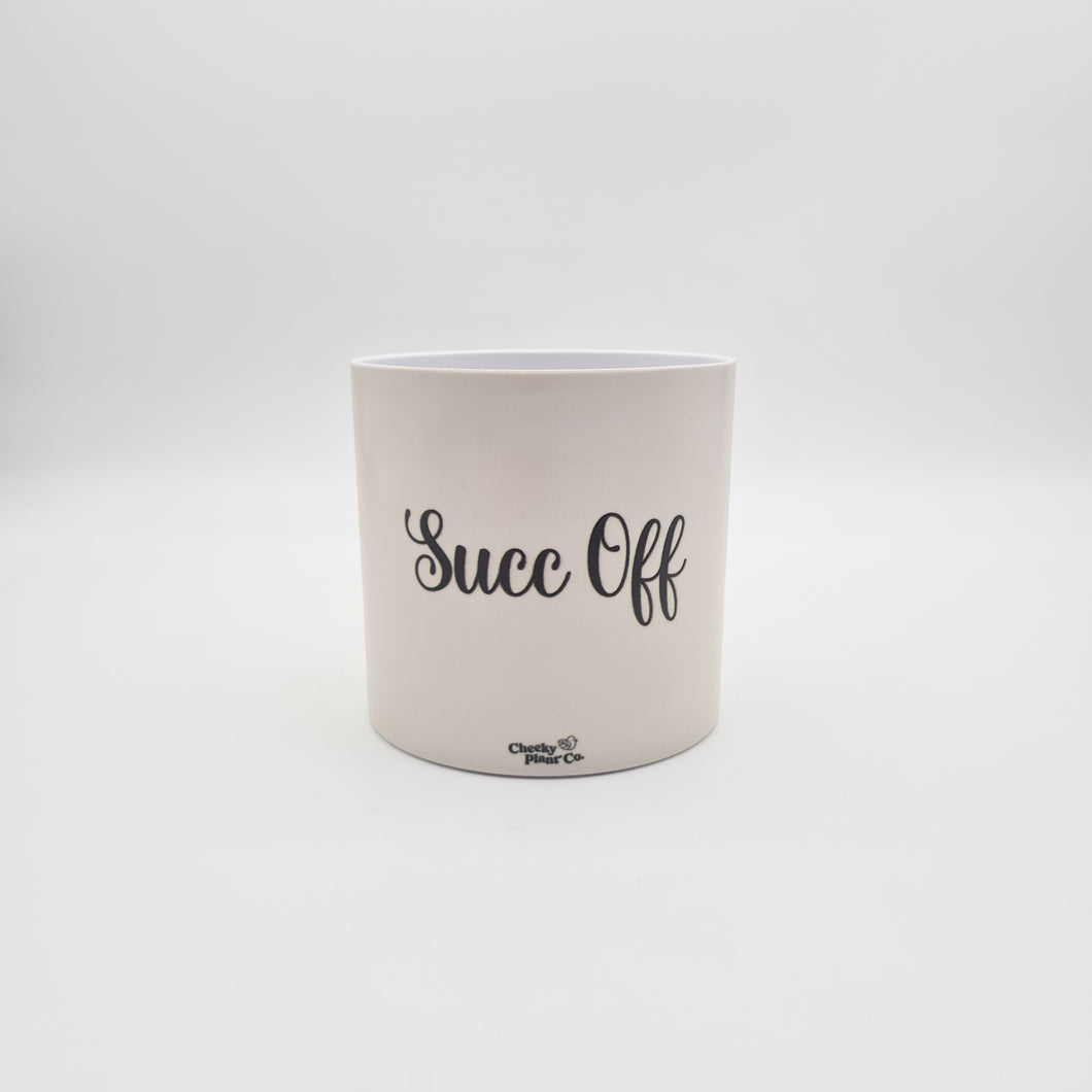 Succ Off - Cheeky Plant Co. Pot - 12.5cmD x 12cmH